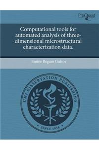 Computational Tools for Automated Analysis of Three-Dimensional Microstructural Characterization Data