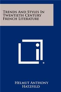 Trends And Styles In Twentieth Century French Literature