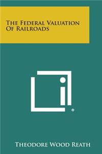 Federal Valuation Of Railroads