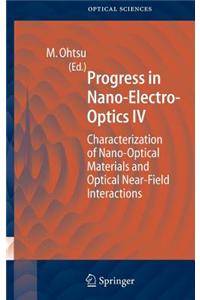 Progress in Nano-Electro-Optics IV: Characterization of Nano-Optical Materials and Optical Near-Field Interactions