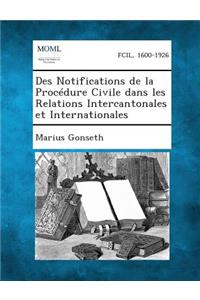 Des Notifications de La Procedure Civile Dans Les Relations Intercantonales Et Internationales