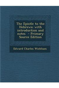 Epistle to the Hebrews; With Introduction and Notes