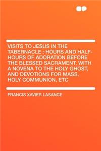 Visits to Jesus in the Tabernacle