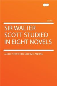 Sir Walter Scott Studied in Eight Novels
