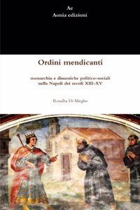 Ordini mendicanti, monarchia e dinamiche politico-sociali nella Napoli dei secoli XIII-XV