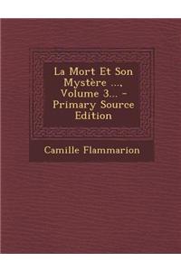 La Mort Et Son Mystere ..., Volume 3... - Primary Source Edition