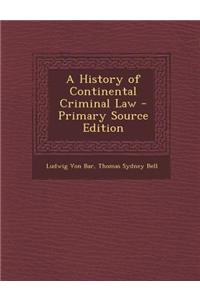 A History of Continental Criminal Law