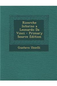 Ricerche Intorno a Leonardo Da Vinci