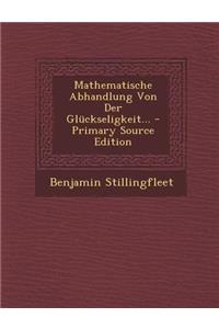 Mathematische Abhandlung Von Der Gluckseligkeit...