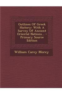 Outlines of Greek History: With a Survey of Ancient Oriental Nations... - Primary Source Edition