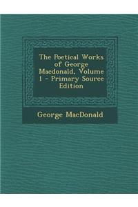 The Poetical Works of George MacDonald, Volume 1