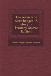 The Seven Who Were Hanged. a Story