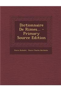 Dictionnaire de Rimes... - Primary Source Edition