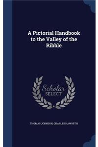 Pictorial Handbook to the Valley of the Ribble