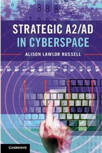 Strategic A2/Ad in Cyberspace