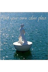 Find Your Own Calm Place: 2017
