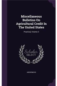 Miscellaneous Bulletins on Agricultural Credit in the United States