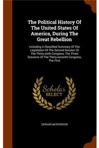 The Political History Of The United States Of America, During The Great Rebellion