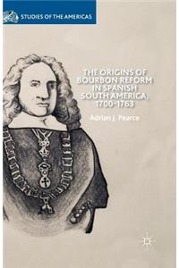 Origins of Bourbon Reform in Spanish South America, 1700-1763