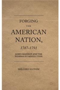 Forging the American Nation, 1787-1791