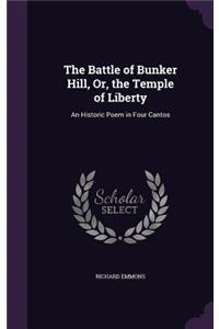 The Battle of Bunker Hill, Or, the Temple of Liberty