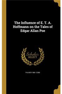 The Influence of E. T. A. Hoffmann on the Tales of Edgar Allan Poe