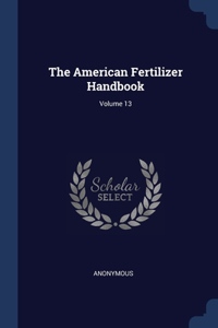 The American Fertilizer Handbook; Volume 13