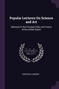 Popular Lectures On Science and Art