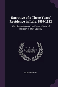 Narrative of a Three Years' Residence in Italy, 1819-1822