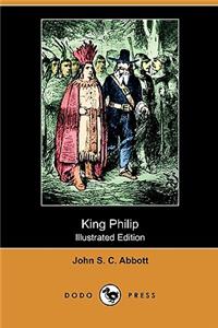 King Philip (Illustrated Edition) (Dodo Press)