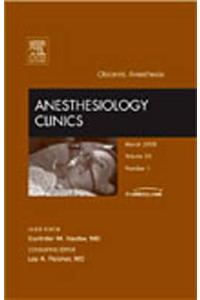 Obstetric Anesthesia, an Issue of Anesthesiology Clinics