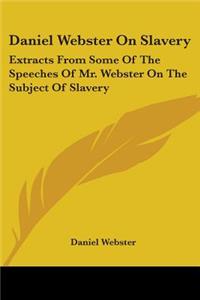 Daniel Webster On Slavery