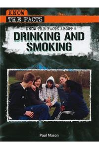 Know the Facts about Drinking and Smoking