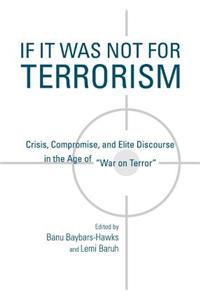 If It Was Not for Terrorism: Crisis, Compromise, and Elite Discourse in the Age of Â Oewar on Terrorâ 