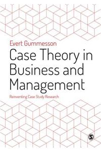 Case Theory in Business and Management