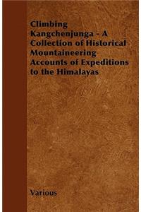 Climbing Kangchenjunga - A Collection of Historical Mountaineering Accounts of Expeditions to the Himalayas