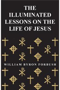 The Illuminated Lessons on the Life of Jesus