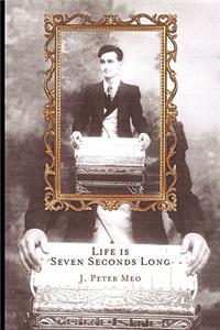 Life Is Seven Seconds Long