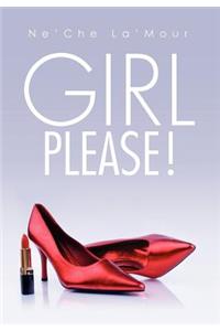 Girl Please!