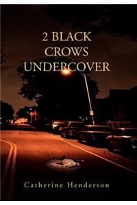 2 Black Crows Undercover