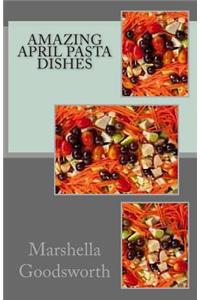 Amazing April Pasta Dishes