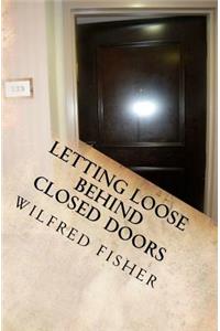 Letting Loose Behind Closed Doors