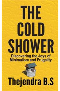 The Cold Shower - Discovering the Joys of Minimalism and Frugality