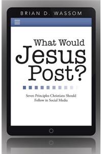 What Would Jesus Post?