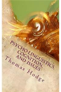 Psycho-linguistics, Cognition, and Issues