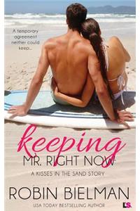 Keeping Mr. Right Now (a Kisses in the Sand Novel)
