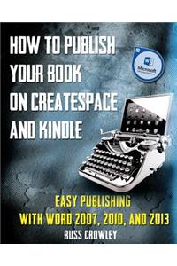 How to Publish Your Book on CreateSpace and Kindle