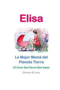 Elisa, La Mejor Mamá del Planeta Tierra