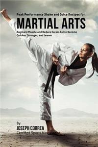 Peak Performance Shake and Juice Recipes for Martial Arts