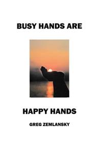 Busy Hands Are Happy Hands